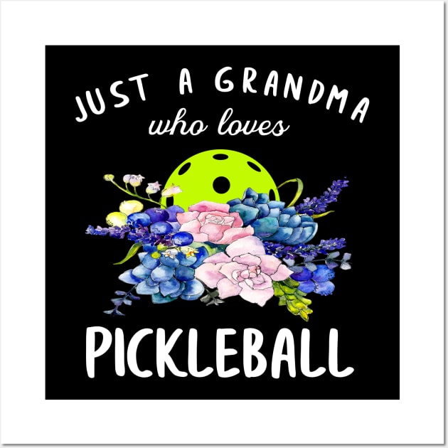 Just a Grandma Who Loves Pickleball Flower Floral Wall Art by Little Duck Designs